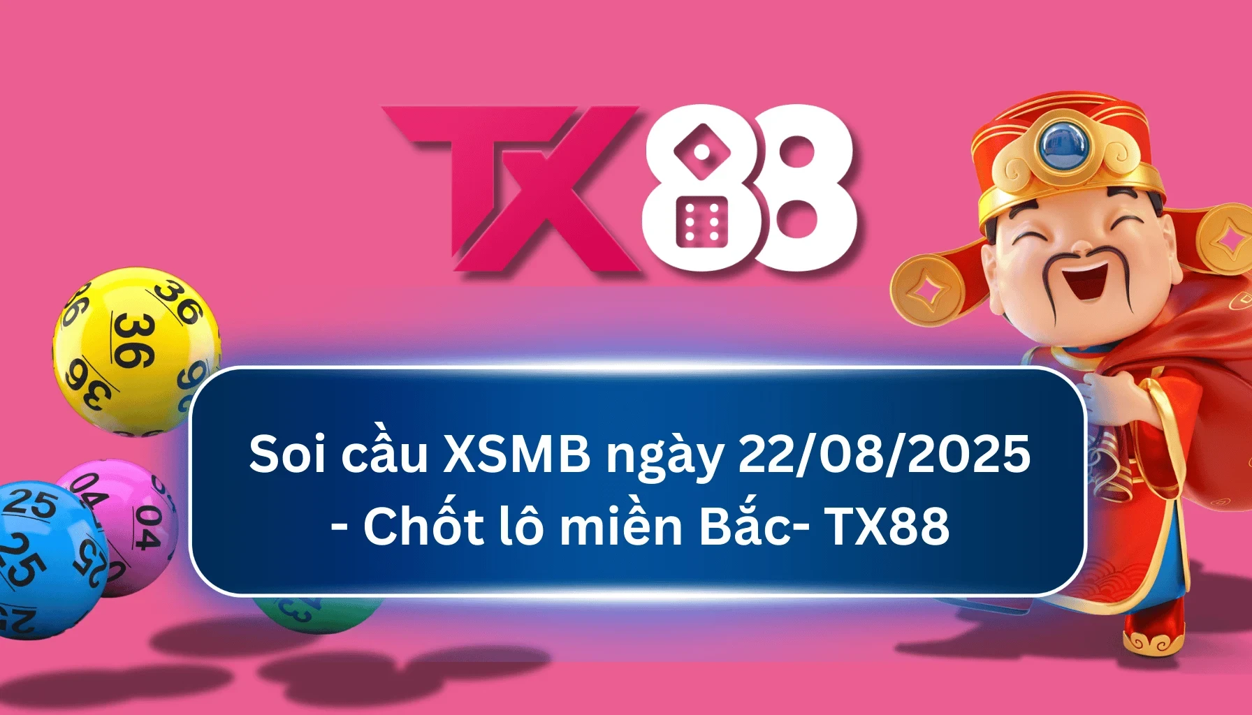 TX88 Soi Cầu XSMB 22/08/2025: Chọn số tài lộc cùng TX88