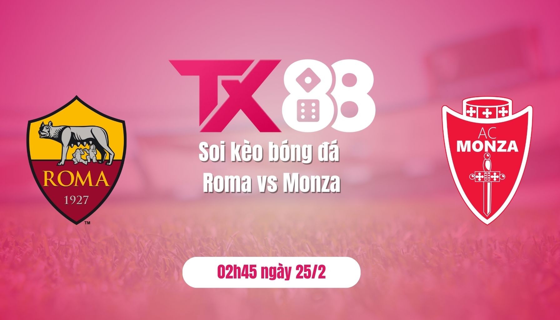 TX88 Soi kèo bóng đá Roma vs Monza, 02h45 ngày 25/2: Chênh lệch đẳng cấp
